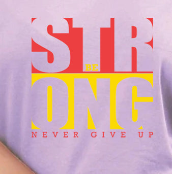 Women's Typography Premium Cotton Biowash Lavender Color T-Shirt - - Be Strong Never Give Up Typography Unisex Tee