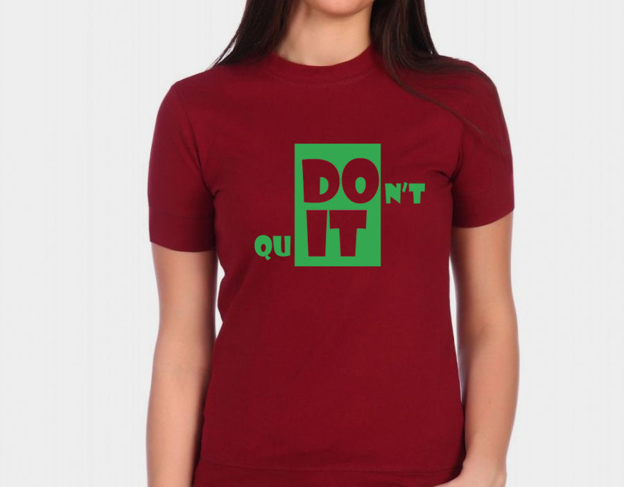 Women's Graphic Printed Premium Cotton Biowash T-Shirt Maroon and Black Color - Dont Quit Graphic Unisex Tee