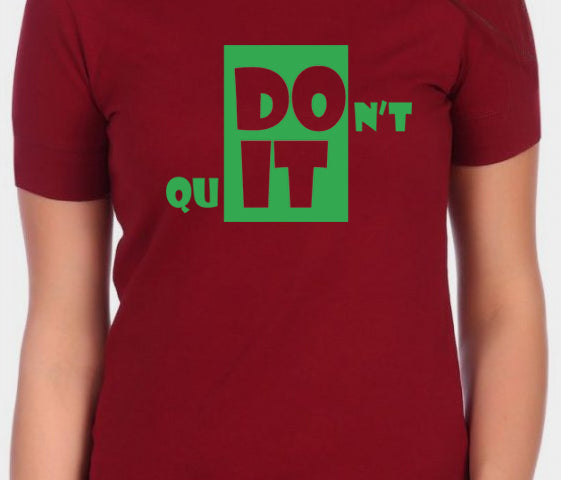 Women's Graphic Printed Premium Cotton Biowash T-Shirt Maroon and Black Color - Dont Quit Graphic Unisex Tee